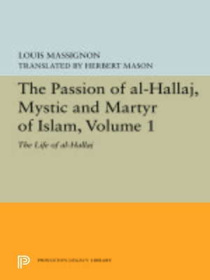 cover image of The Passion of Al-Hallaj, Mystic and Martyr of Islam, Volume 1